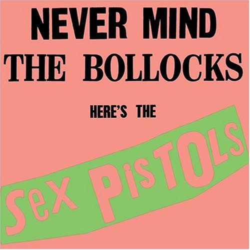 Never Mind The Bollocks, Here's The Sex Pistols